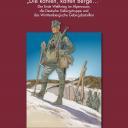 „Die kahlen, kalten Berge…“ Der Erste Weltkrieg im Alpenraum, die Deutsche Gebirgstruppe und das Württembergische Gebirgsbataillon